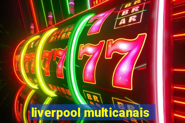 liverpool multicanais