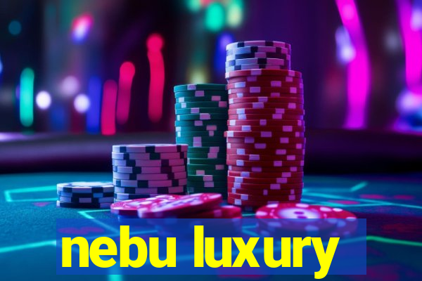 nebu luxury