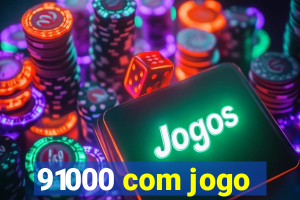 91000 com jogo