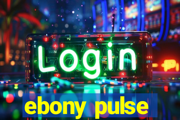 ebony pulse