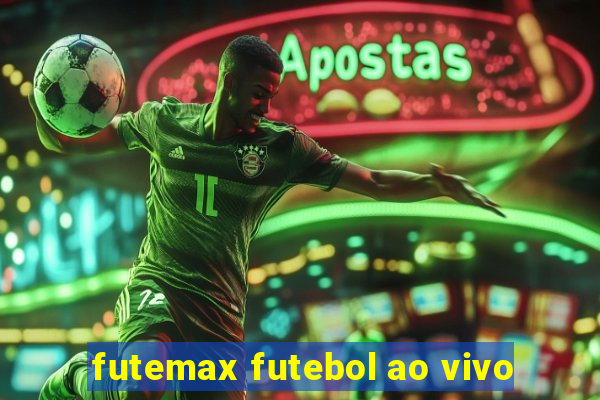 futemax futebol ao vivo