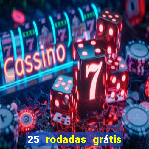 25 rodadas grátis no cadastro