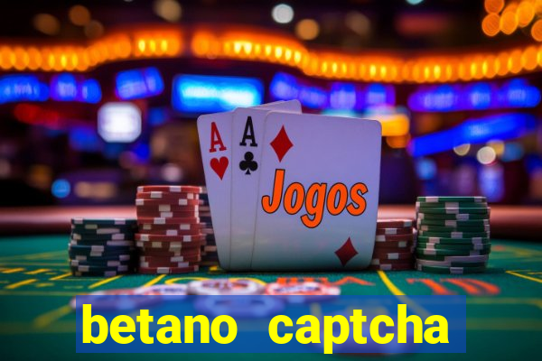 betano captcha security check