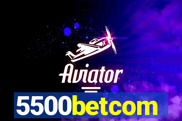 5500betcom