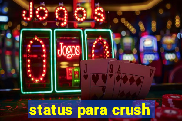 status para crush