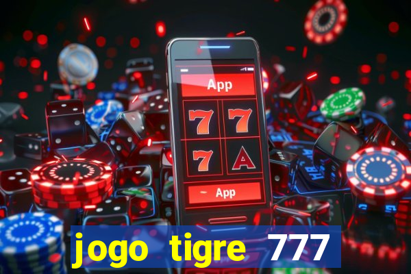 jogo tigre 777 como jogar