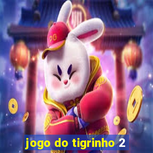 jogo do tigrinho 2