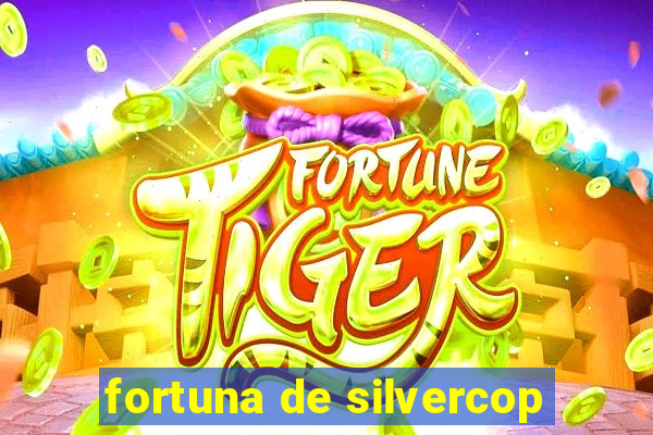 fortuna de silvercop