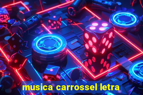 musica carrossel letra