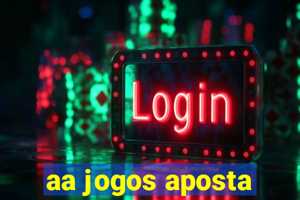 aa jogos aposta