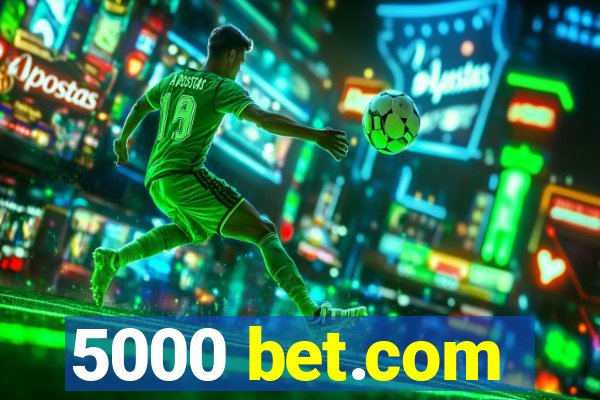 5000 bet.com