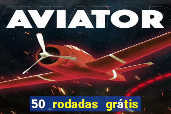 50 rodadas grátis sem depósito