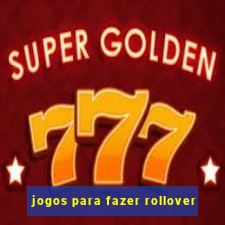 jogos para fazer rollover