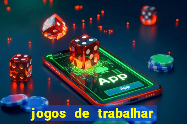 jogos de trabalhar para ganhar dinheiro