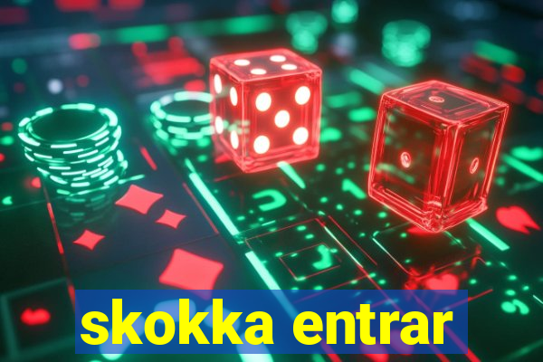 skokka entrar