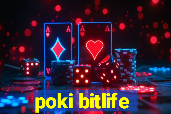 poki bitlife