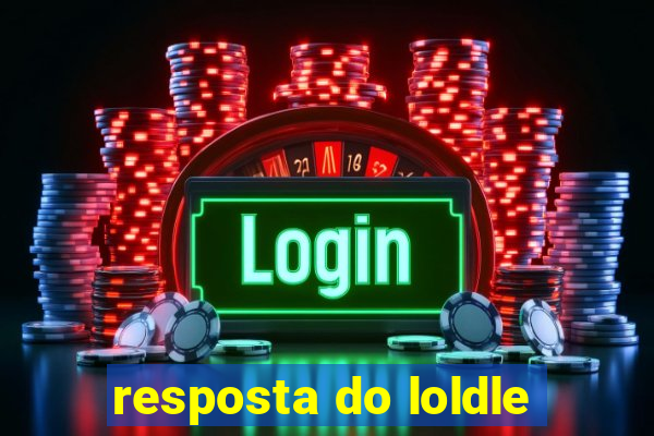 resposta do loldle