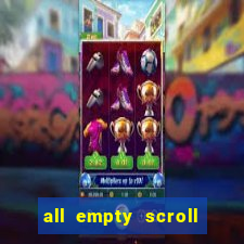 all empty scroll fear and hunger