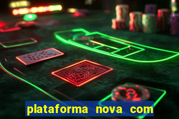 plataforma nova com bonus de cadastro sem deposito