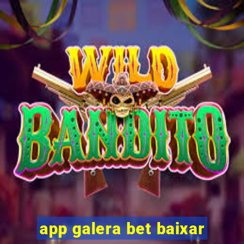 app galera bet baixar