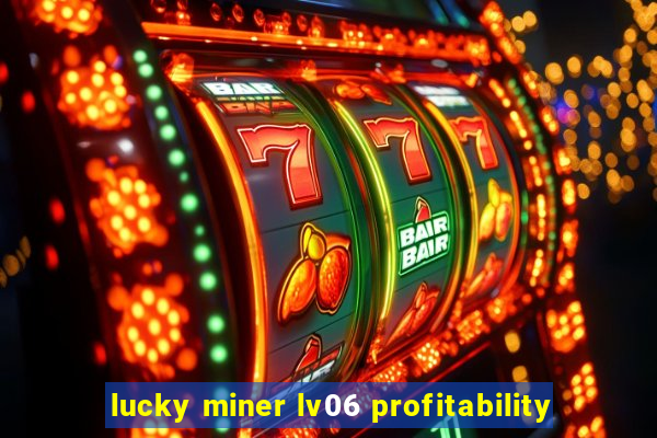 lucky miner lv06 profitability