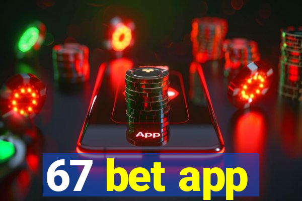 67 bet app