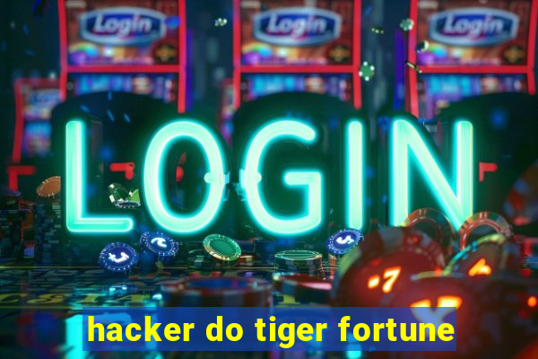 hacker do tiger fortune