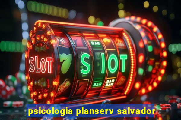 psicologia planserv salvador