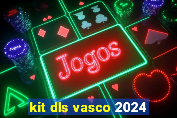 kit dls vasco 2024