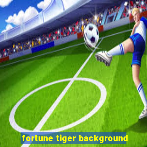 fortune tiger background