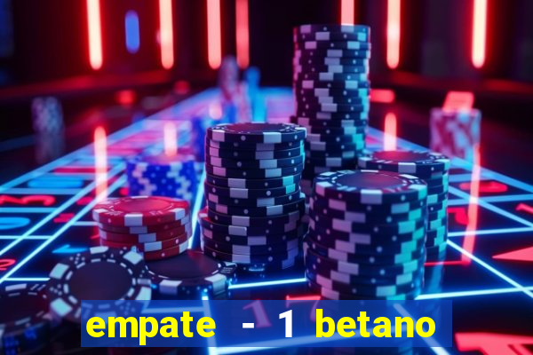 empate - 1 betano o que significa