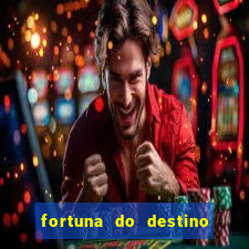 fortuna do destino fortuna do dentinho