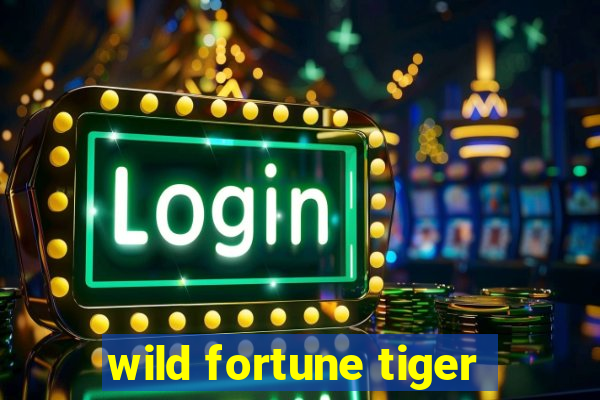 wild fortune tiger