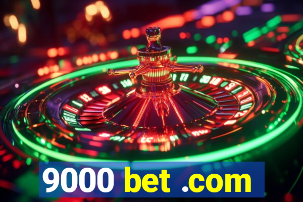 9000 bet .com