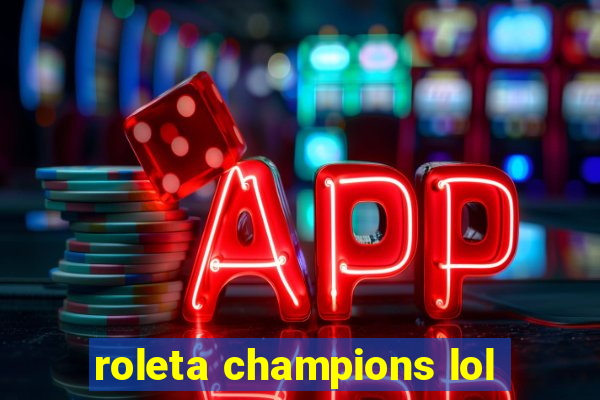 roleta champions lol