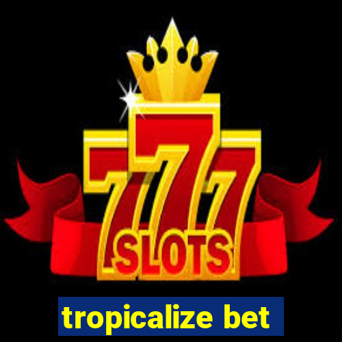 tropicalize bet