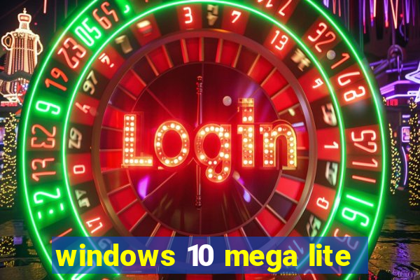 windows 10 mega lite