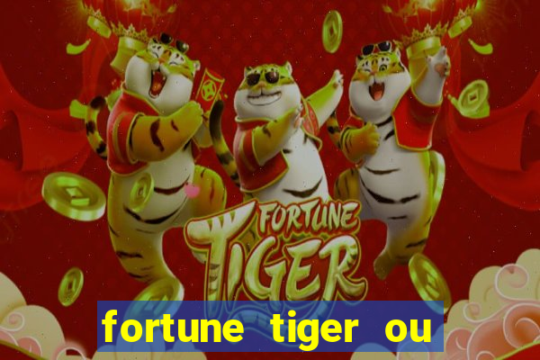 fortune tiger ou fortune ox