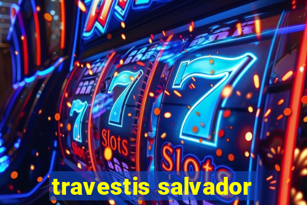 travestis salvador