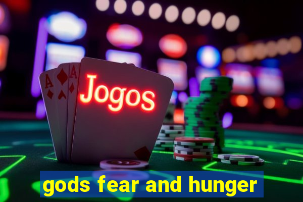 gods fear and hunger