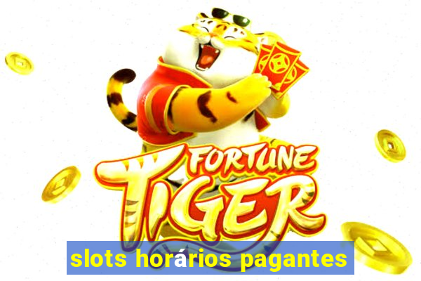 slots horários pagantes