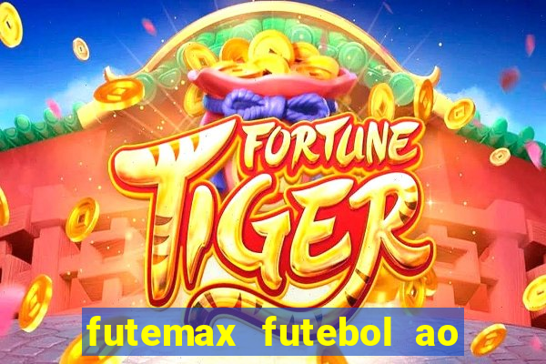 futemax futebol ao vivo atualizado