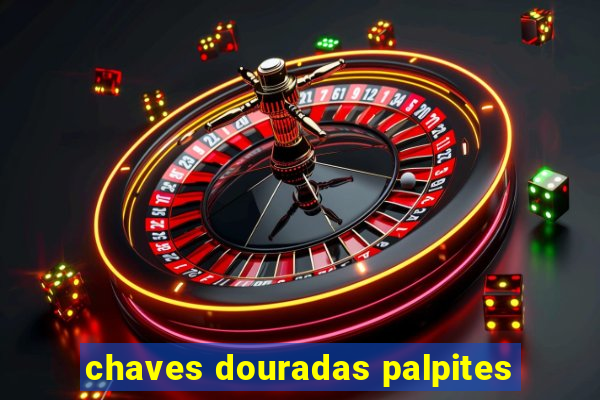 chaves douradas palpites