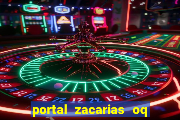 portal zacarias oq q e para falar