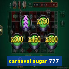 carnaval sugar 777