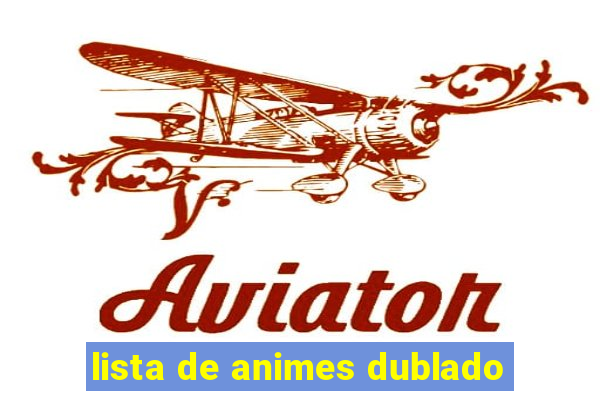 lista de animes dublado