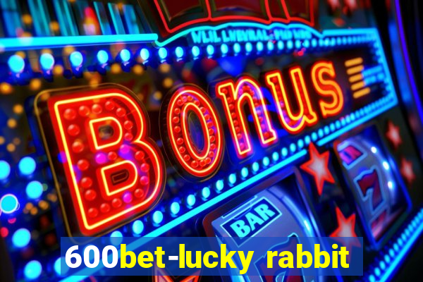 600bet-lucky rabbit