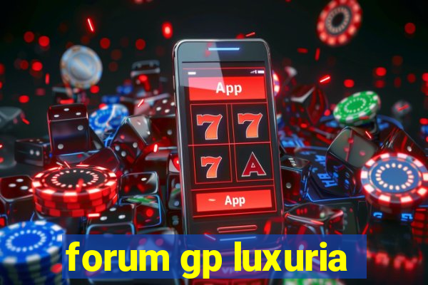 forum gp luxuria