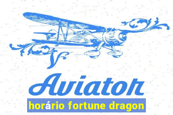 horário fortune dragon