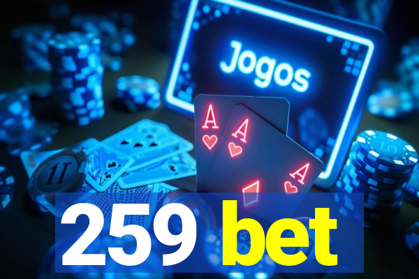 259 bet